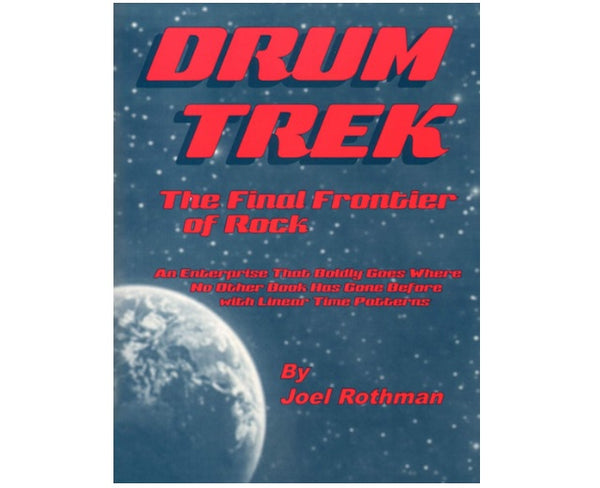 Drum Trek: The Final Frontier of Rock by Joel Rothman
